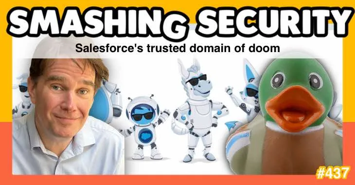 Smashing Security podcast #437: Salesforce’s trusted domain of doom