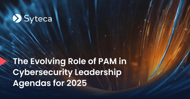 The Evolving Role of PAM in Cybersecurity Leadership Agendas for 2025 