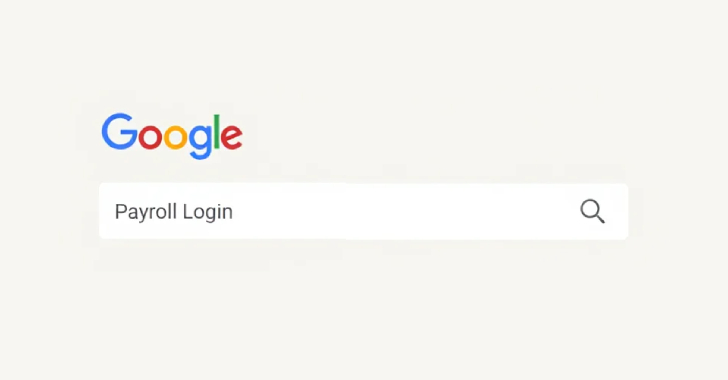 Employees Searching Payroll Portals on Google Tricked Into Sending Paychecks to Hackers 