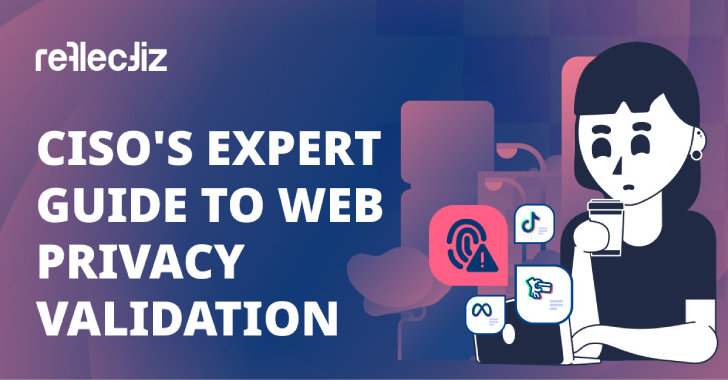 CISO’s Guide To Web Privacy Validation And Why It’s Important 