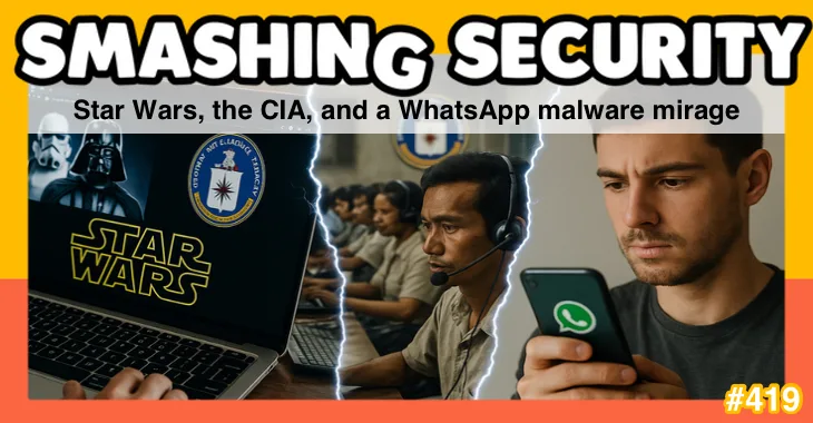 Smashing Security podcast #419: Star Wars, the CIA, and a WhatsApp malware mirage 