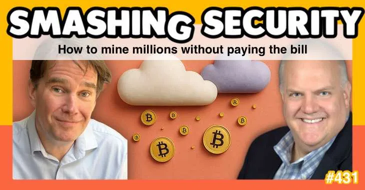 Smashing Security podcast #431: How to mine millions without paying the bill 