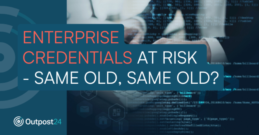 Enterprise Credentials at Risk – Same Old, Same Old? 